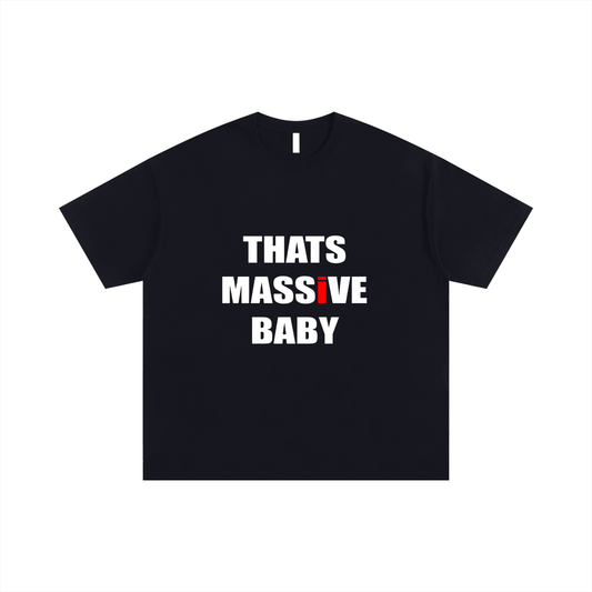 THATS MASSIVE BABY